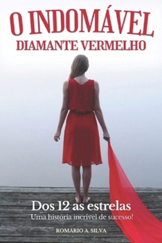 Paperback O Indomável Diamante Vermelho: Dos 12 as estrelas! [Portuguese] Book