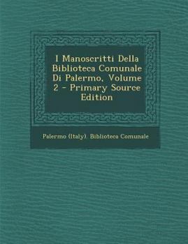 Paperback I Manoscritti Della Biblioteca Comunale Di Palermo, Volume 2 [Italian] Book