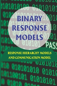 Paperback Binary Response Models: Response Hierarchy Models And Communication Model: Ordered Probit Regression Book