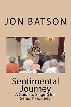 Sentimental Journey: A Guide to Singing for Seniors' Facilities