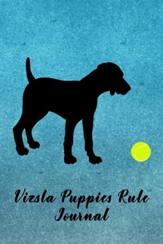 Paperback Vizsla Puppies Rule Journal: Journal Notebook Gift for Dog and Puppy Lovers Book
