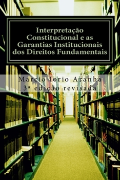 Paperback Interpretação Constitucional e as Garantias Institucionais dos Direitos Fundamentais [Portuguese] Book