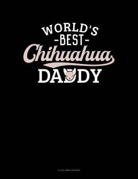 Paperback World's Best Chihuahua Daddy: 8 Column Ledger Book