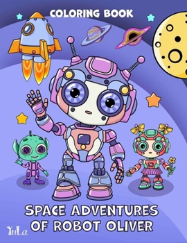 Paperback The Space Adventures of Robot Oliver Book