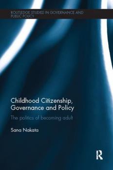 Paperback Childhood Citizenship, Governance and Policy: The politics of becoming adult Book