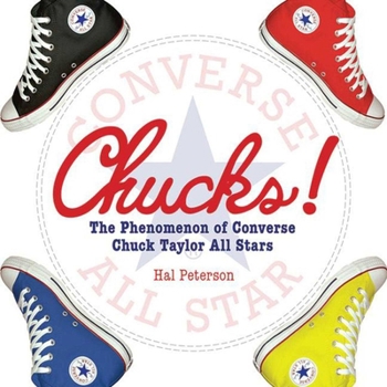 Hardcover Chucks: The Phenomenon of Converse: Chuck Taylor All Stars Book
