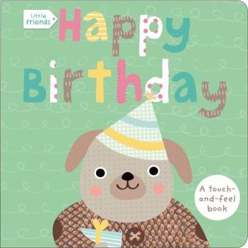 Board book Little Friends: Happy Birthday: A Touch-And-Feel Book