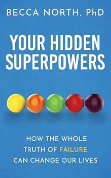 Paperback Your Hidden Superpowers: How the Whole Truth of Failure Can Change Our Lives Book
