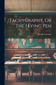 Paperback Tachygraphy, Or The Flying Pen Book