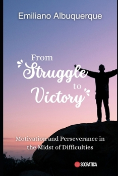 Paperback From Struggle to Victory: Motivation and Perseverance in the Midst of Difficulties Book