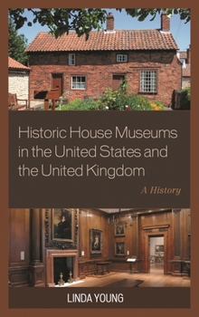 Hardcover Historic House Museums in the United States and the United Kingdom: A History Book