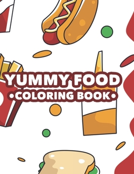 Paperback Yummy Food Coloring Book: Childrens Gastronomic Coloring And Activity Pages, Food Illustrations To Color With Trace Activities Book