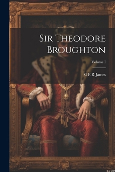 Paperback Sir Theodore Broughton; Volume I Book