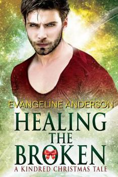 Paperback Healing the Broken: A Brides of the Kindred Christmas Novel Book
