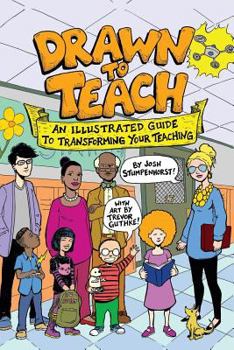 Paperback Drawn to Teach: An Illustrated Guide to Transforming Your Teaching Book