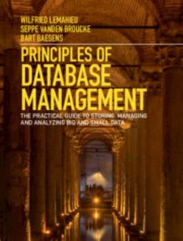 Hardcover Principles of Database Management: The Practical Guide to Storing, Managing and Analyzing Big and Small Data Book