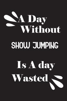 Paperback A day without show jumping is a day wasted Book