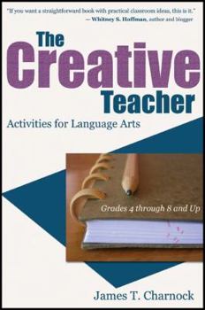 Paperback The Creative Teacher: Activities for Language Arts (Grades 4 through 8 and Up) Book