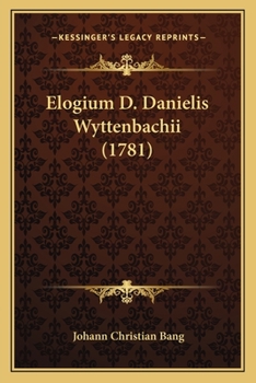 Paperback Elogium D. Danielis Wyttenbachii (1781) [Latin] Book