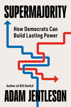 Hardcover Supermajority: How Democrats Can Build Lasting Power Book