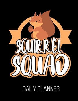 Squirrel Squad Daily Planner: Funny Cute Pet Boys Girls Kids Christmas Daily Planner July 1st, 2019 To June 30th, 2020
