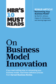 Paperback Hbr's 10 Must Reads on Business Model Innovation (with Featured Article Reinventing Your Business Model by Mark W. Johnson, Clayton M. Christensen, an Book