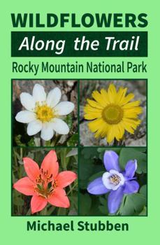 Paperback Wildflowers Along the Trail: Rocky Mountain National Park Book