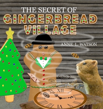 Hardcover The Secret of Gingerbread Village: A Christmas Cookie Chronicle Book