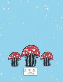 Sketchbook : Mushroom on Blue Cover (8. 5 X 11) Inches 110 Pages, Blank Unlined Paper for Sketching, Drawing , Whiting , Journaling and Doodling