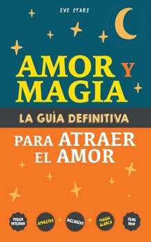 Paperback Amor y Magia. La guía definitiva para atraer el amor [Spanish] Book