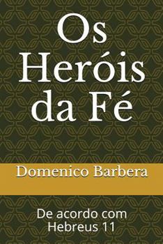 Paperback OS Heróis Da Fé: de Acordo Com Hebreus 11 [Portuguese] Book