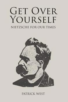 Paperback Get Over Yourself: Nietzsche for Our Times Book