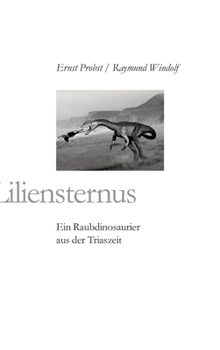 Hardcover Liliensternus: Ein Raubdinosaurier aus der Triaszeit [German] Book