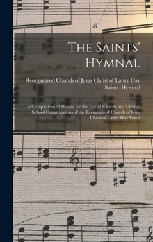 Hardcover The Saints' Hymnal: a Compilation of Hymns for the Use of Church and Church School Congregations of the Reorganized Church of Jesus Christ Book