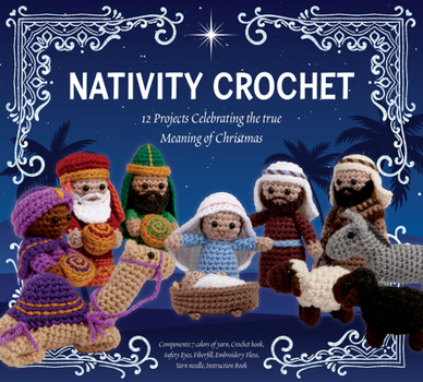 Paperback Nativity Crochet Kit: 12 Projects Celebrating the True Meaning of Christmas - Components: 7 Colors of Yarn, Crochet Hook, Safety Eyes, Fiber Book