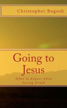 Paperback Going to Jesus: What to Expect when Facing Death Book