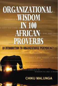 Paperback Organizational Wisdom in 100 African Proverbs: An Introduction to Organizational Paremiology Book