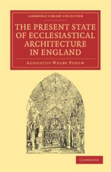 Paperback The Present State of Ecclesiastical Architecture in England Book