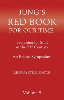 Paperback Jung's Red Book for Our Time: Searching for Soul In the 21st Century - An Eranos Symposium Volume 5 Book