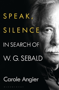 Hardcover Speak, Silence: In Search of W. G. Sebald Book