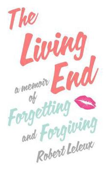 Paperback The Living End: A Memoir of Forgetting and Forgiving Book