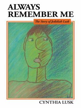 Paperback Always Remember Me: The Story of Jedidiah Lusk Book