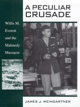 Hardcover A Peculiar Crusade: Willis M. Everett and the Malmedy Massacre Book