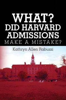 Paperback What? Did Harvard Admissions Make a Mistake? Book