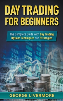 Paperback Day Trading for Beginners: The Complete Guide With Day Trading Options Techniques And Strategies Book