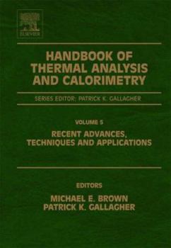 Hardcover Handbook of Thermal Analysis and Calorimetry: Recent Advances, Techniques and Applications Volume 5 Book