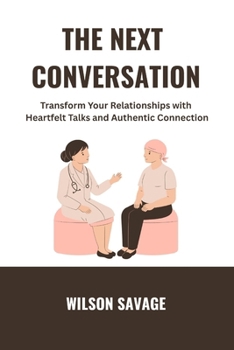 Paperback The Next Conversation: Transform Your Relationships with Heartfelt Talks and Authentic Connection Book
