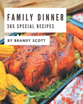 Paperback 365 Special Family Dinner Recipes: Cook it Yourself with Family Dinner Cookbook! Book