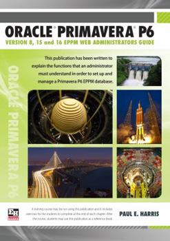 Spiral-bound Oracle Primavera P6 Version 8, 15 and 16 EPPM Web Administrators Guide Book