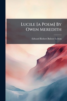 Paperback Lucile [a Poem] By Owen Meredith Book